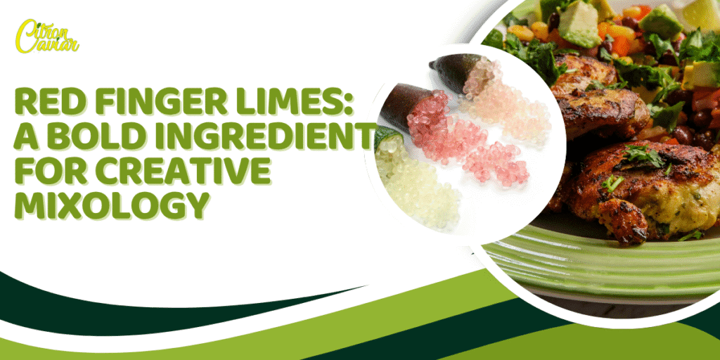 Red Finger Limes A Bold Ingredient for Creative Mixology (1)